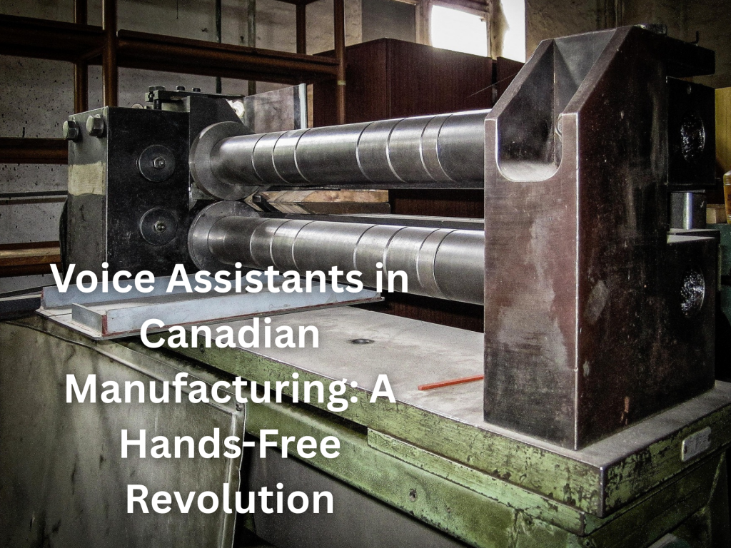 Voice Assistant Manufacturing Canada Companies Go Hands-Free2