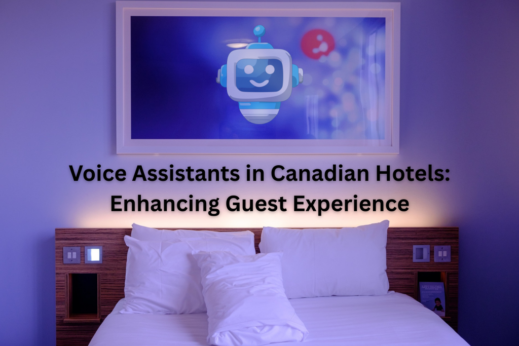 Voice Assistants in Hotels, Canada Enhancing Guest Experience1