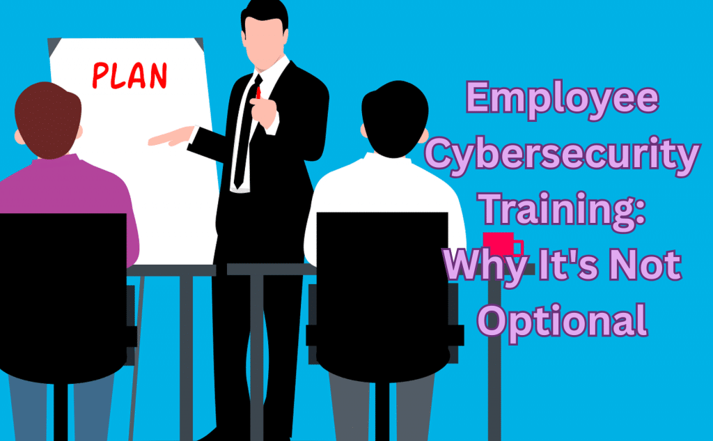 Employee Cybersecurity Training Why It's Not Optional