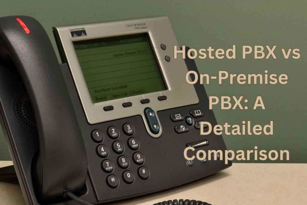 Hosted PBX vs. On-Premise PBX: A Detailed Comparison 