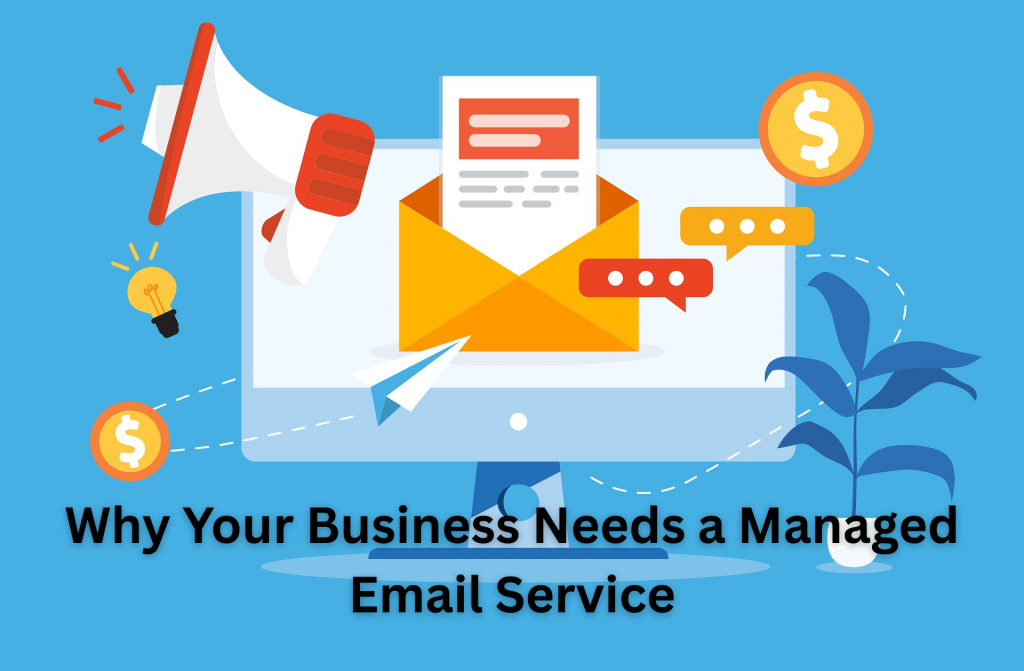 Why Your Business Needs a Managed Email Service 