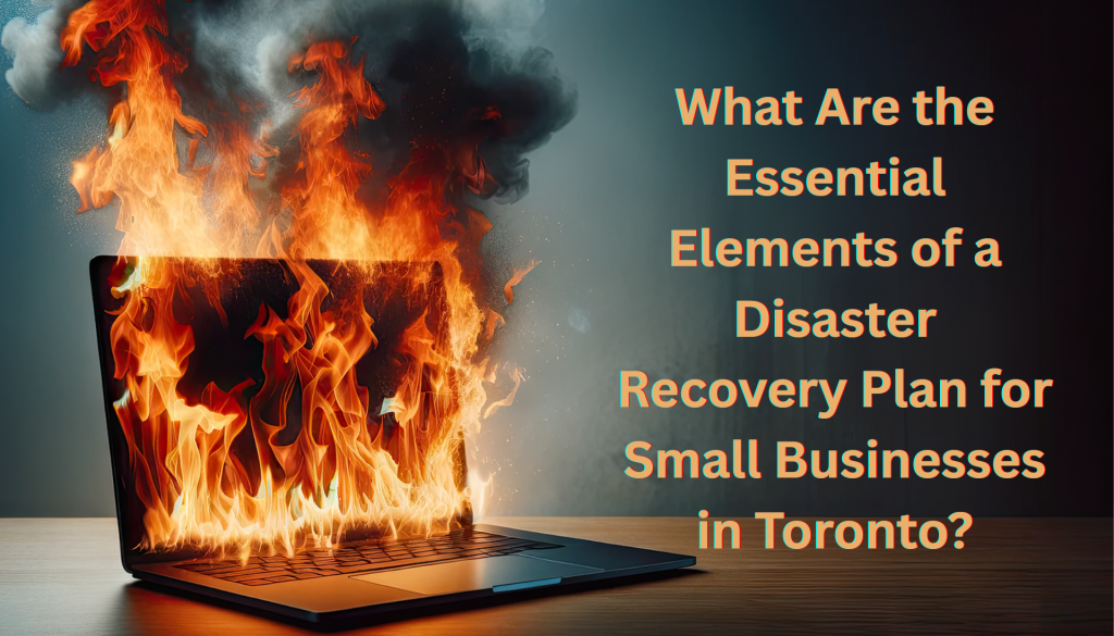 What Are the Essential Elements of a Disaster-Recovery Plan for Small Businesses in Toronto? 