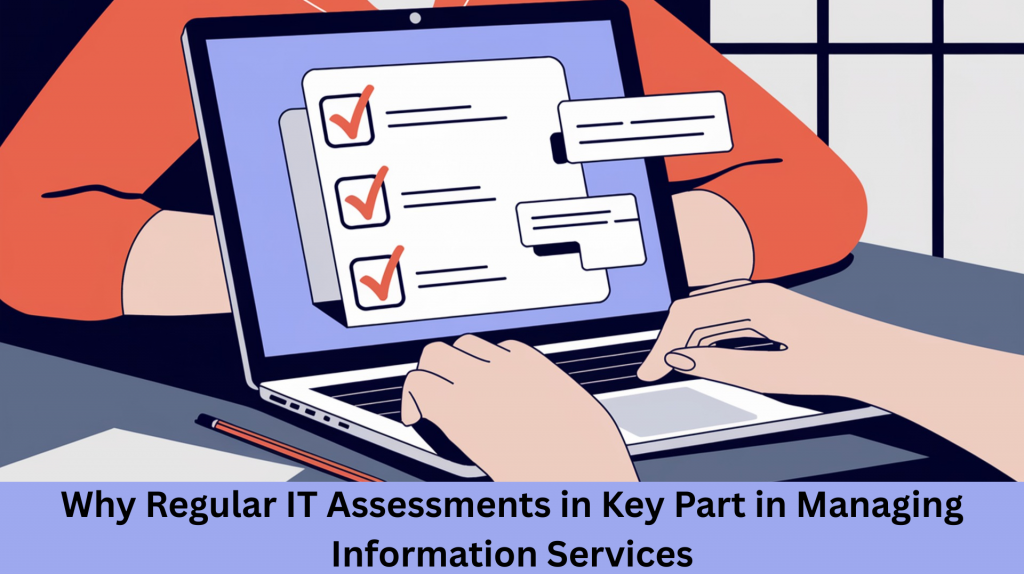 Why Regular IT Assessments in Key Part in Managing Information Services
